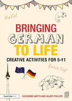Bringing German To Life Creative Activities For 5-11 Catherine Watts (U. A.)