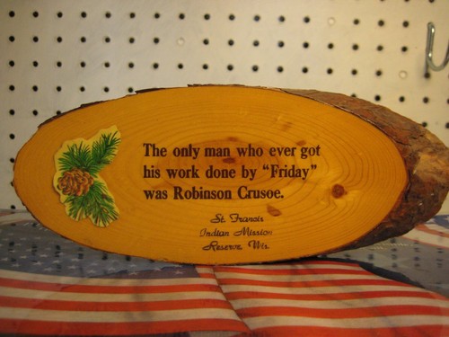 Log Slice Plaque Funny "The Only Man... Friday" St. Francis Mission Wisconsin