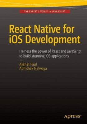 React Native for IOS Development by Paul, Akshat; Nalwaya, Abhishek