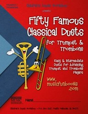 Fifty Famous Classical Duets for Trumpet and Trombone: Easy Intermediate...