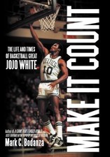 MAKE IT COUNT: THE LIFE AND TIMES OF BASKETBALL GREAT JOJO By Mark C. Bodanza VG