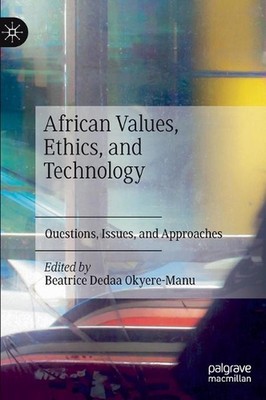 Afrikanische Werte, Ethik und Technologie: Fragen, Probleme und Ansätze von Bea