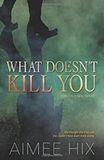 What Doesn't Kill You Paperback Aimee Hix