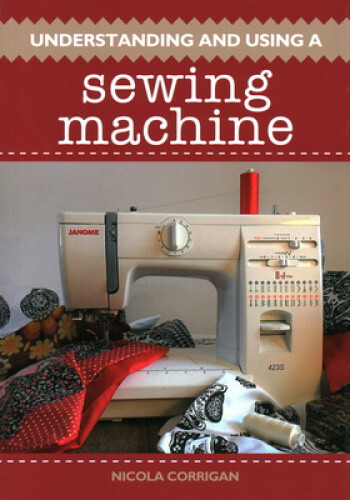 Thumbnail - Understanding And Using A Sewing Machine By Corrigan, Nicola