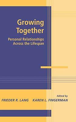 Growing Together Personal Relationships across the Life Span Lang Fingerman