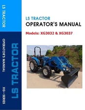 Tractor Operator Maintenance Instruction Manual Fits LS TRACTOR XG3032 XG3037