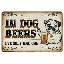 Vintage "In Dog Beers I've Only Had One" Tin Metal Signs Home D cor 8x12 Humorou