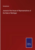 Anonymous | Journal Of The House Of Representatives Of The State Of Michigan