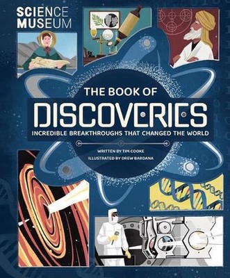 The Book of Discoveries: Incredible Breakthroughs That Changed the World by Tim 