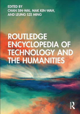Routledge Encyclopedia of Technology and the Humanities by Chan Sin-wai Hardcove