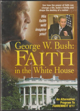 George W. Bush Faith in the White House DVD His Faith Will Inspire You