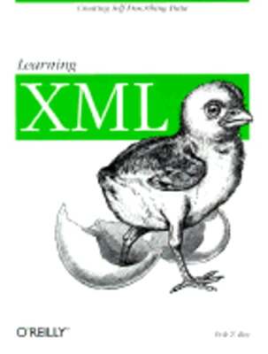 Learning XML: Creating Self-Describing Data by Erik T Ray: Used