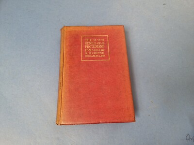 The Genius of Protestantism by Rev M'Cheyne Edgar 1900 Hardback