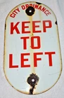 Vintage " KEEP TO LEFT"  city ordinance PORCELAIN SIGN--16" X 9"