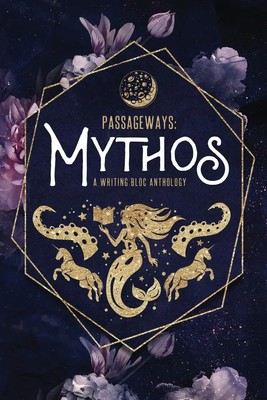 Passageways Mythos: A Writing Bloc Anthology Writing Bloc Taschenbuch Englisch