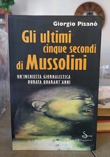 GIORGIO PISANO' - GLI ULTIMI CINQUE SECONDI DI MUSSOLINI - 1996 - IL SAGGIATORE