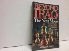 Beyond Iraq: The Next Move--Ancient - Paperback, by Michael D. Evans - Very Good