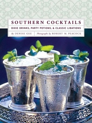 Southern Cocktails: Dixie Drinks, Party..., Gee, Denise