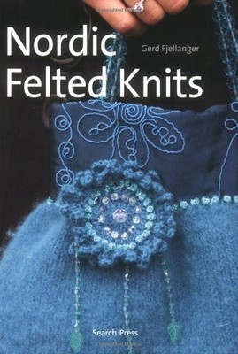 Nordic Felted Knits,Gerd Fjellanger