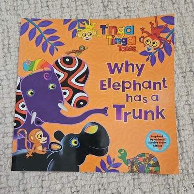 Why Elephant has a Trunk .. Tinga Tinga Tales, Edward  Gakuya & Claudia  LLoyd, 