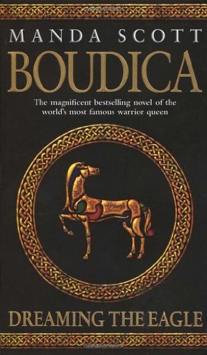 Boudica: Dreaming The Eagle: Boudica 1 By Manda Scott