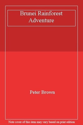 Brunei Rainforest Adventure,Peter Brown