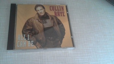 COLLIN RAYE - '' ALL I CAN BE '' (1991, 10 Songs)