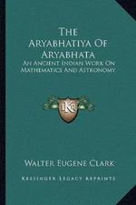 The Aryabhatiya Of Aryabhata: An Ancient Indian Work... 9781162919515 by Unknown