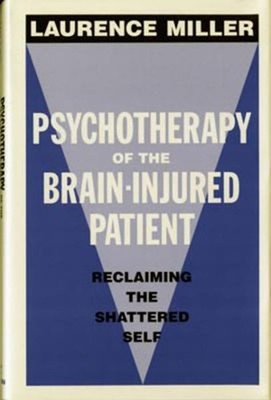 Psychotherapy of the Brain Injured Patient : Reclaiming the Shatt