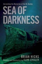 SEA OF DARKNESS: UNRAVELING THE MYSTERIES OF THE H.L. By Brian Hicks - Hardcover