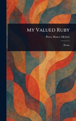 My Valued Ruby by Perry Honce McGee Hardcover Book