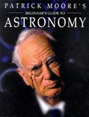 Patrick Moore's Beginner's Guide to Astronomy Hardcover Patrick M