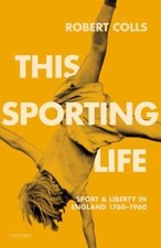 This Sporting Life : Sport and Liberty in England, 1760-1960 Robe