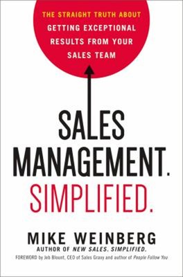 Sales Management. Simplified : The Straight Truth about Getting E