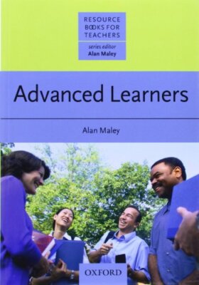 Advanced Learners (Resource Books for Teachers) By Alan Maley