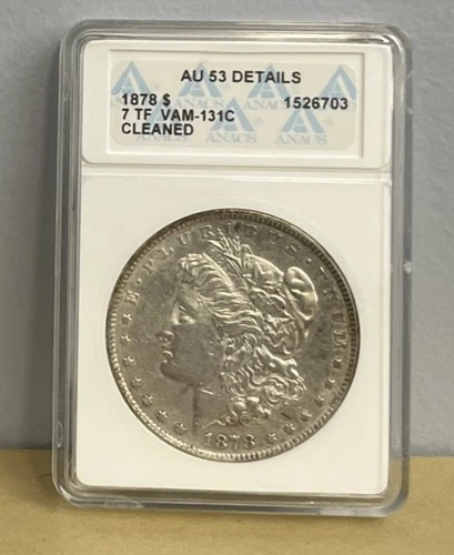 1878 MORGAN SILVER DOLLAR 7 TF VAM-131C Cleaned ANACS AU 53 DETAILS