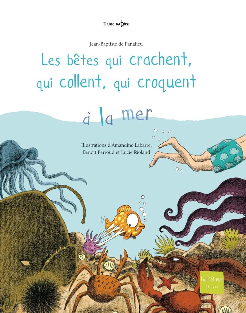 Les Bêtes qui crachent, qui collent, qui croquent à la mer By Panafieu, Jean-Ba
