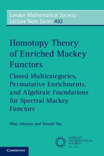 Homotopy Theory of Enriched Mackey Functors by Niles Johnson,... - 9781009519526