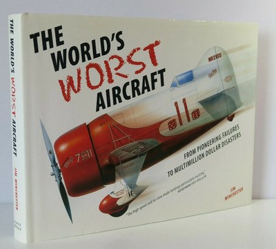The World's Worst Aircraft: From Pioneering Failures -BRAND NEW