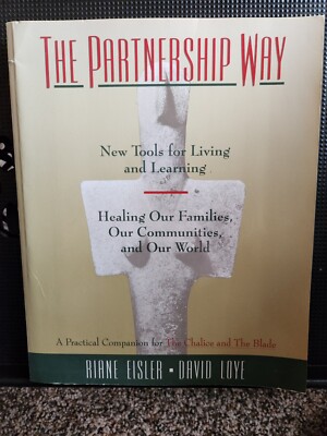 The Partnership Way : New Tools for Living and Learning by David Loye and Ria BM