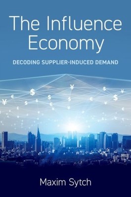 The Influence Economy by Maxim Sytch HARDBACK 9780197665152