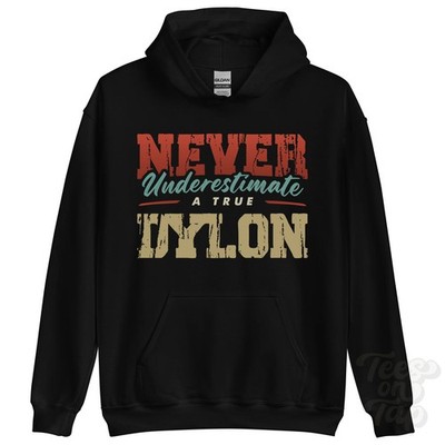NEVER UNDERSCHIMATE A TRUE DYLON HOODIE - Wear Your Name Proudly