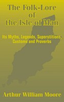 The Folk-Lore Of The Isle Of Man | Arthur William Moore | Taschenbuch | Englisch