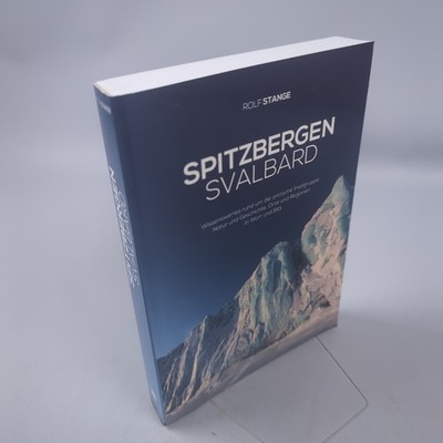 Spitzbergen-Svalbard Wissenswertes rund um die arktische Inselgruppe Rolf Stange