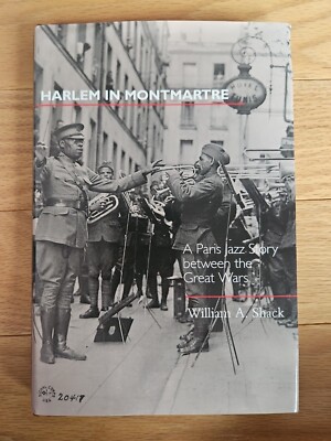 Music of the African Diaspora Ser.: Harlem in Montmartre : A Paris Jazz Story...