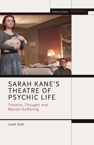 Methuen Drama Engage Ser.: Sarah Kane's Theatre of Psychic Life : Theatre, ...