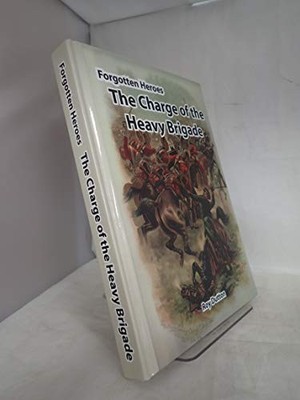Forgotten Heroes: The Charge of the Hea..., Dutton, Roy