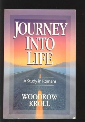 Journey into life: A study on Romans - paperback Kroll, Woodrow Michael