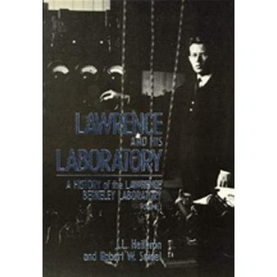 Lawrence and His Laboratory: A History of the Lawrence Berkeley Laboratory, Vol,