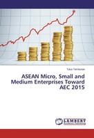 Asean Micro, Small And Medium Enterprises Toward Aec 2015 Tulus Tambunan
